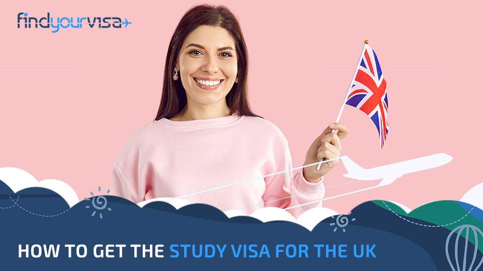 How to get the Study Visa for the UK? - Find Your Visa